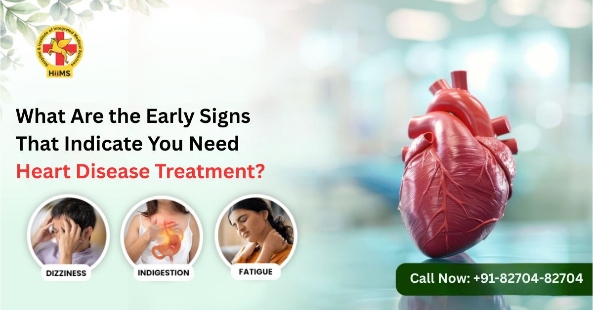 What Are the Early Signs That Indicate You Need Heart Disease Treatment?